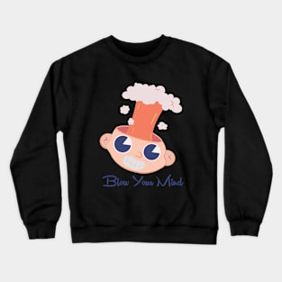 Blow your mind Crewneck Sweatshirt